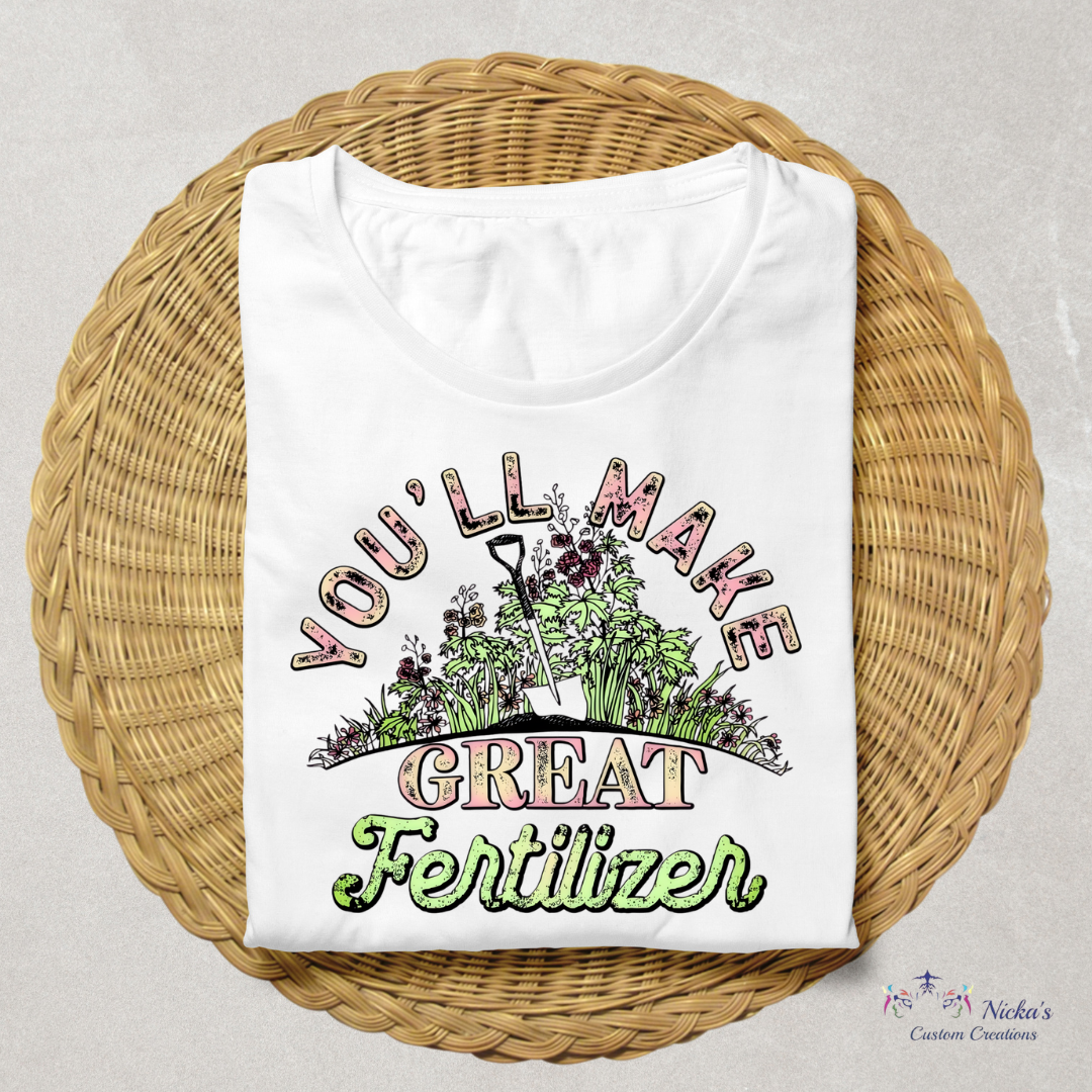 You'll Make a Good Fertilizer