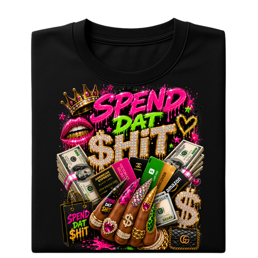 Spend Dat Sh*t Luxury Shopping Graphic Tee š³šļø