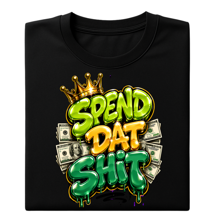 Spend Dat Sh*t Crown Money Graphic Tee 👑💵
