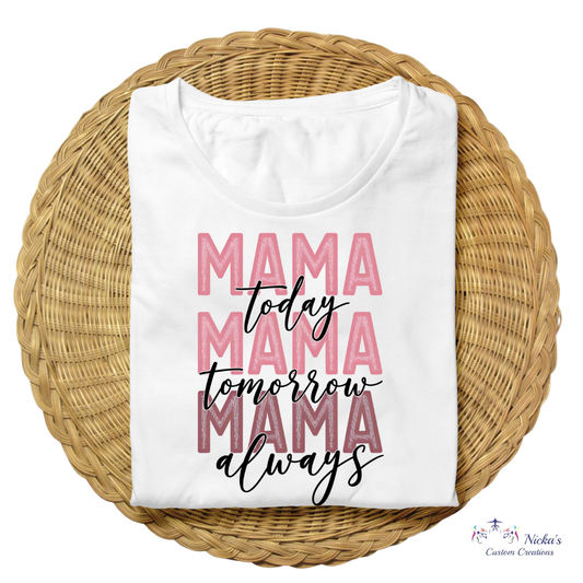 MAMA today, MAMA tomorrow...- T-shirt