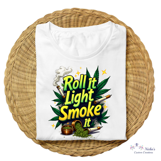 Roll it, Light, Smoke it- T-shirt