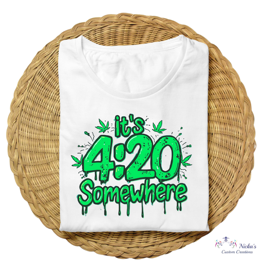 It's 420 Somewhere- T-shirt