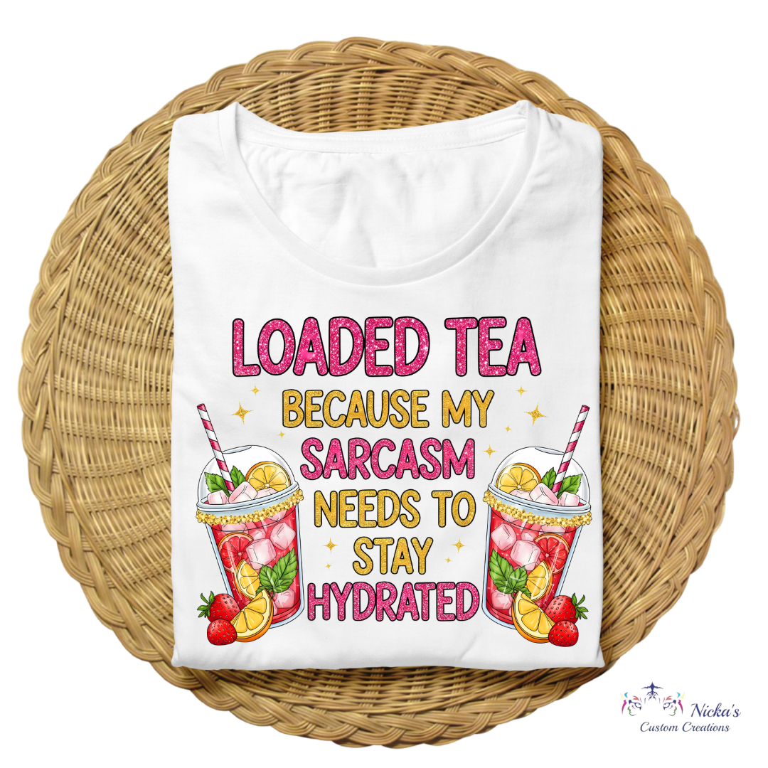 Loaded Tea Sarcasm- T-shirt