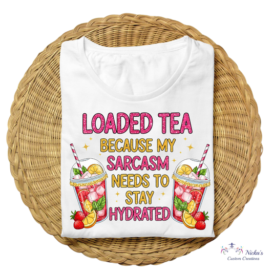 Loaded Tea Sarcasm- T-shirt