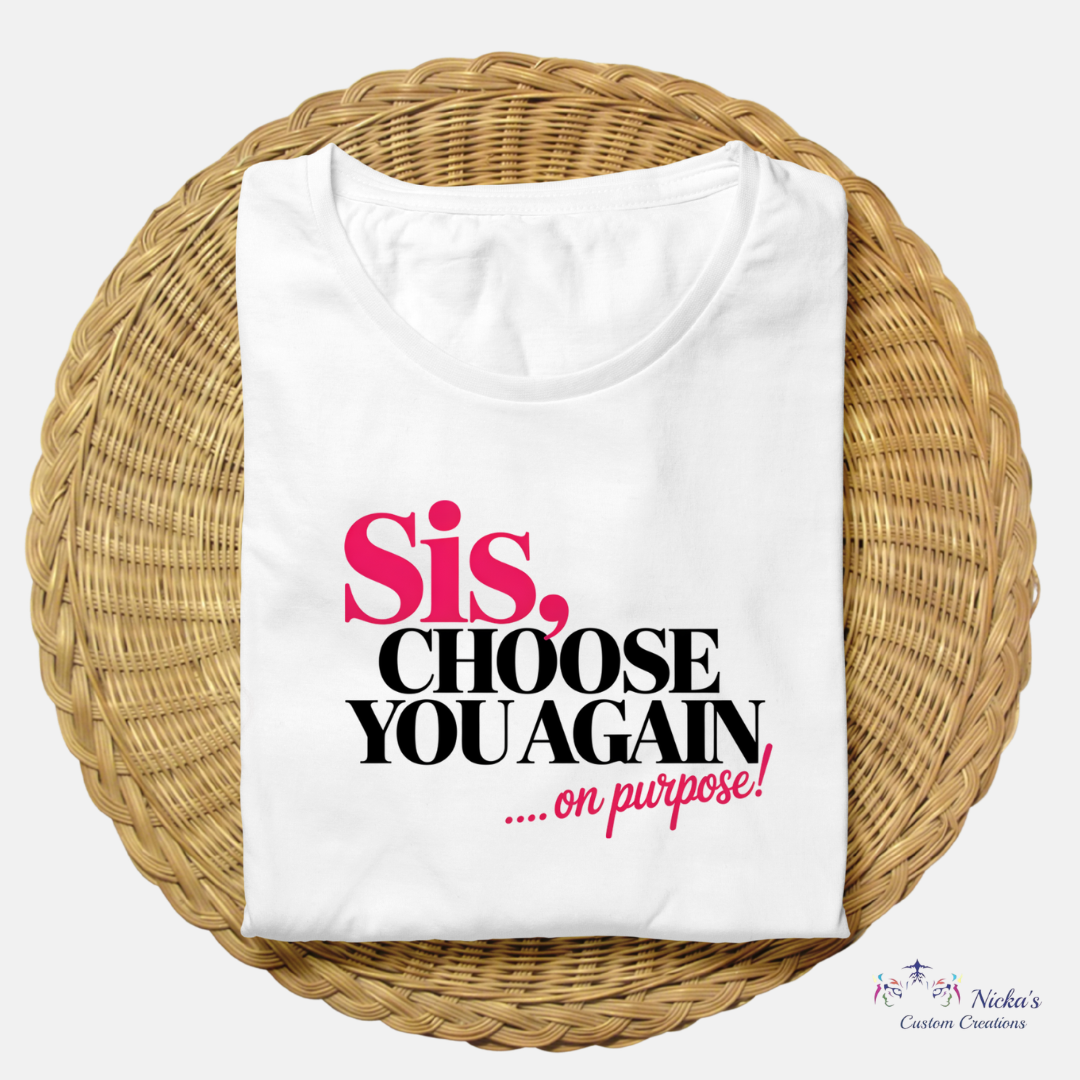 Sis, Choose You Again- T-shirt